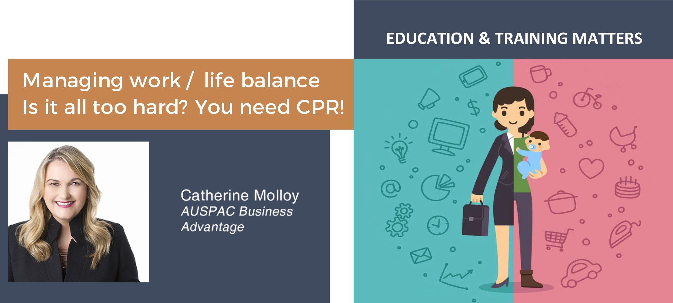 Managing work / life balance Is it all too hard? You need CPR!