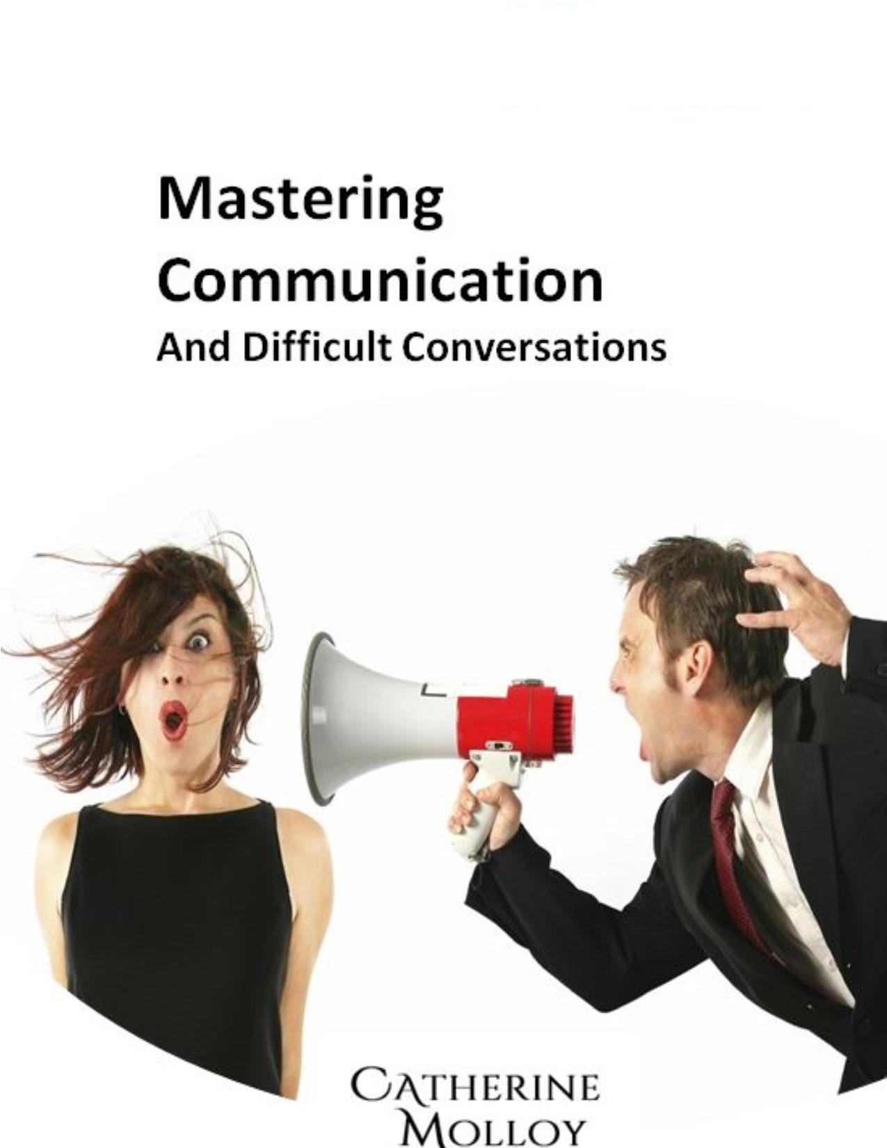 Mastering Communication and Difficult Conversations