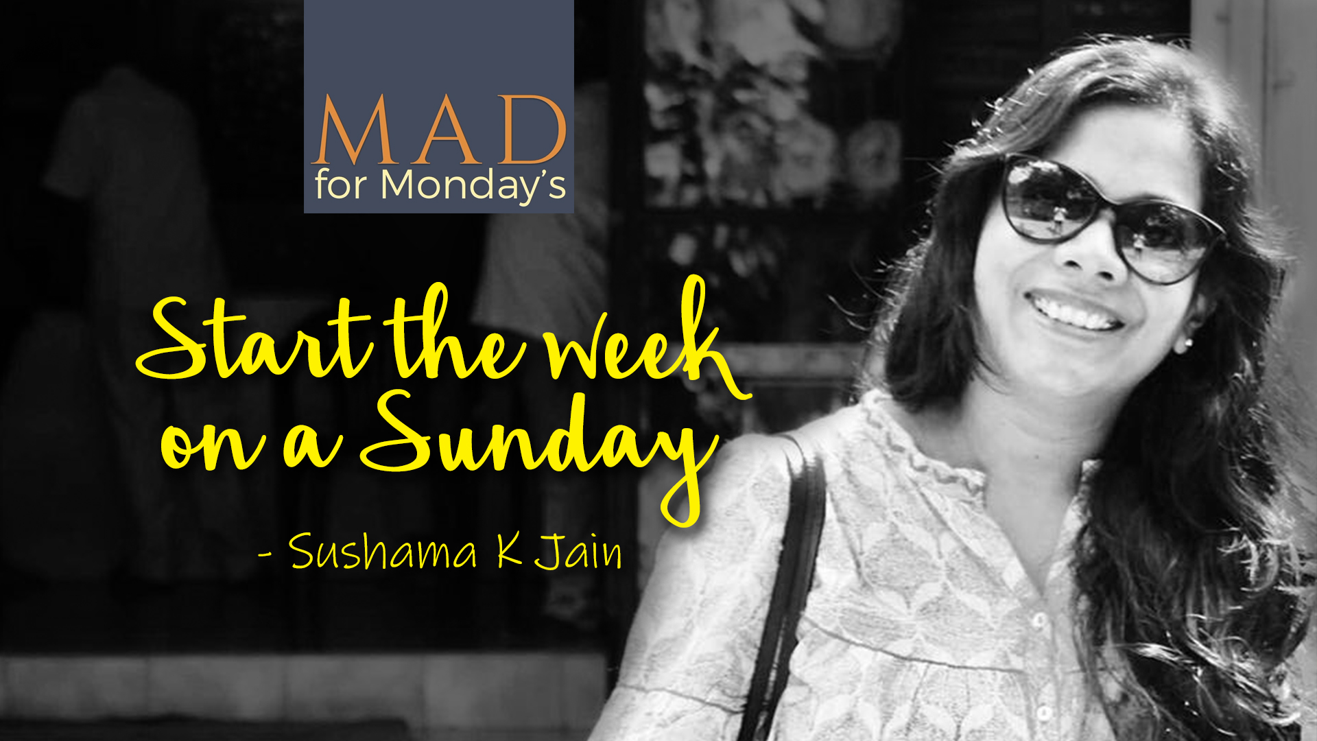 M.A.D. for Mondays – Start the week on a Sunday
