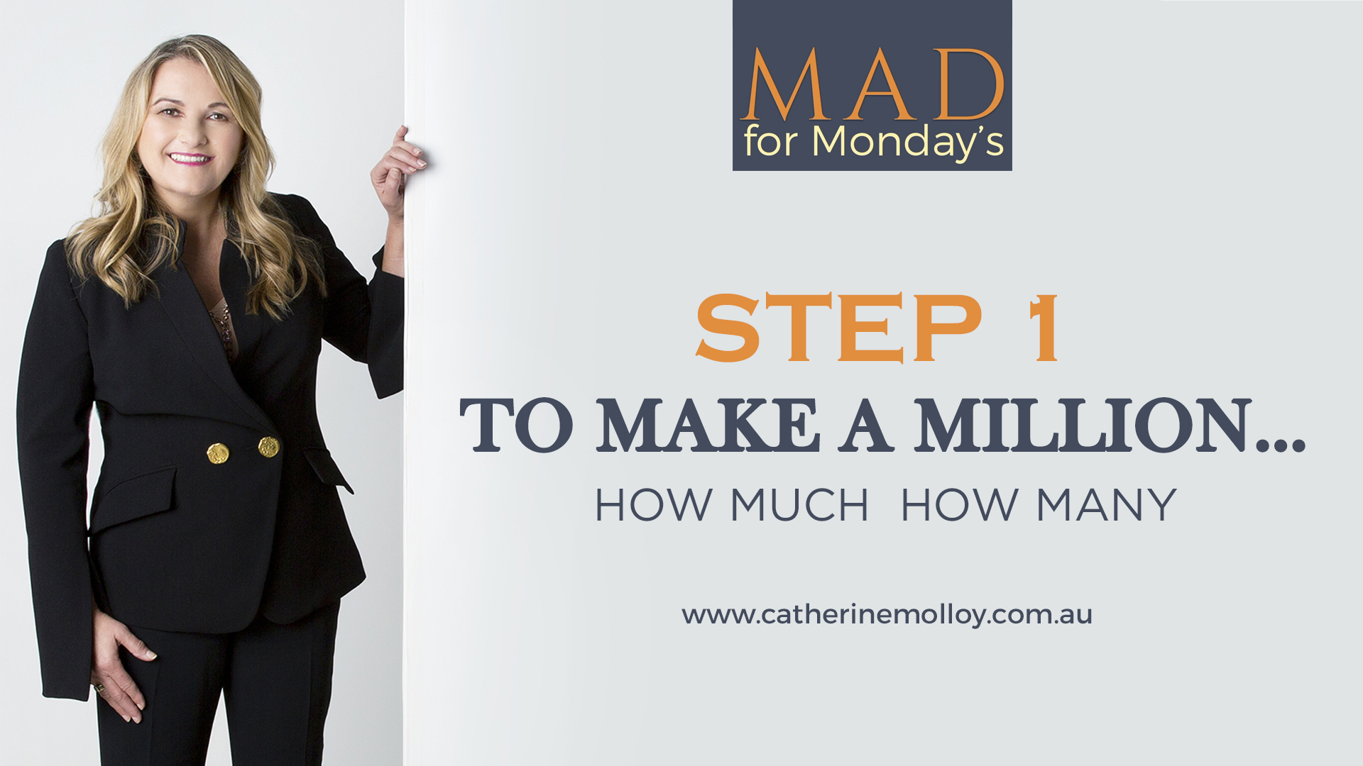MAD for Monday’s – STEP 1 to make a million….How much  How many